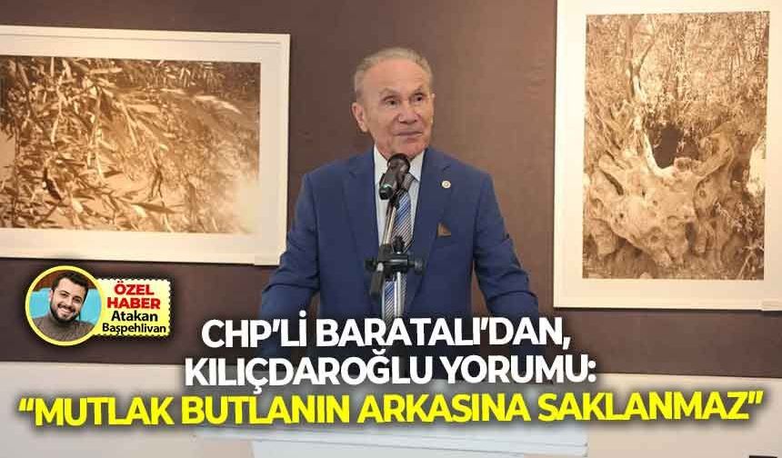 CHP'li Baratalı'dan, Kılıçdaroğlu yorumu: "Mutlak butlanın arkasına saklanmaz"