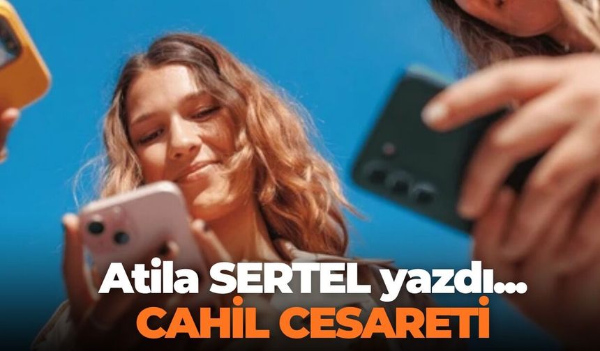 CAHİL CESARETİ