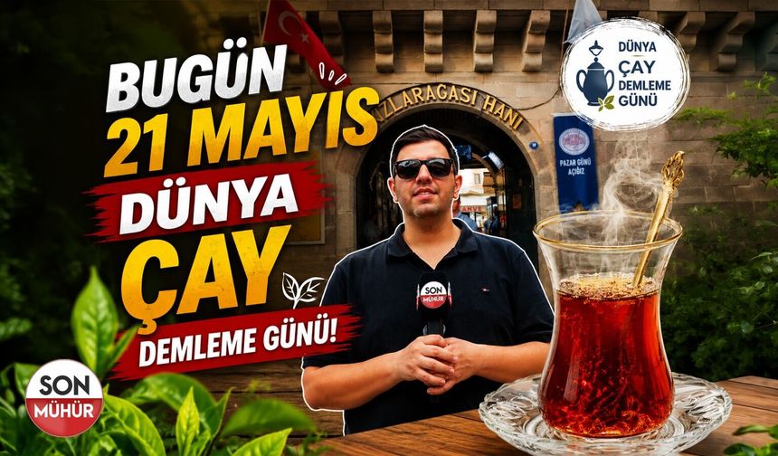 Dünya Çay Demleme Günü’nde Son Mühür Kemeraltı’nda: İşte, en güzel çayın püf noktası!