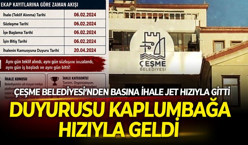 Çeşme Belediyesi’nden basına ihale jet hızıyla gitti, duyurusu kaplumbağa hızıyla geldi