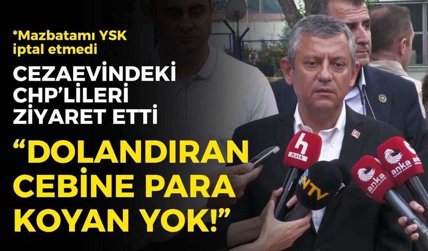 Özgür Özel İzmir'de cezaevindeki CHP'lileri ziyaret etti: "Dolandıran yok, cebine para koyan yok!"