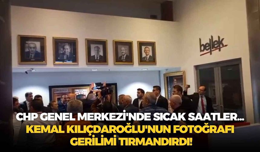 CHP Genel Merkezi'nde sıcak saatler... Kemal Kılıçdaroğlu'nun fotoğrafı gerilimi tırmandırdı!