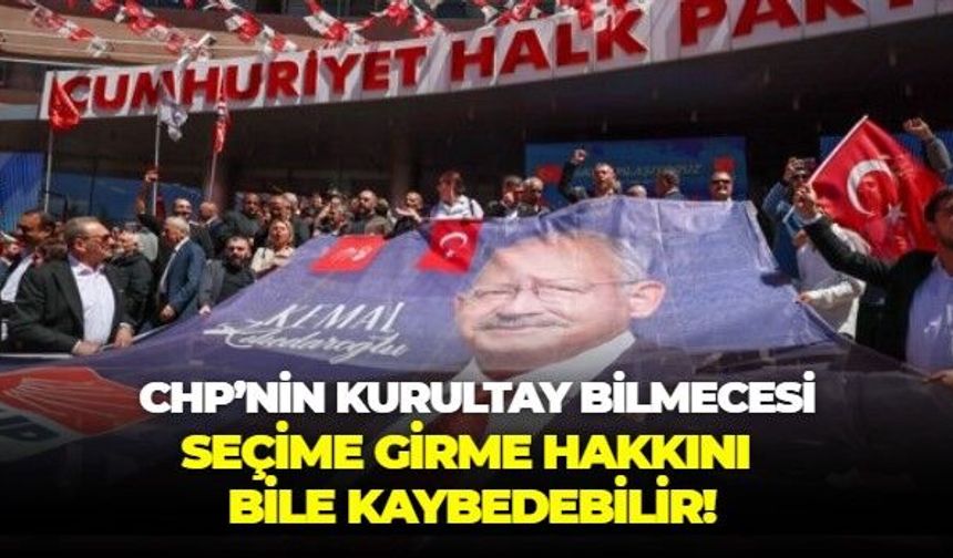 CHP'yi bekleyen asıl tehlike bu mu? Temmuz 2026'ya kadar kurultayını yapmazsa seçimlere katılamayabilir!