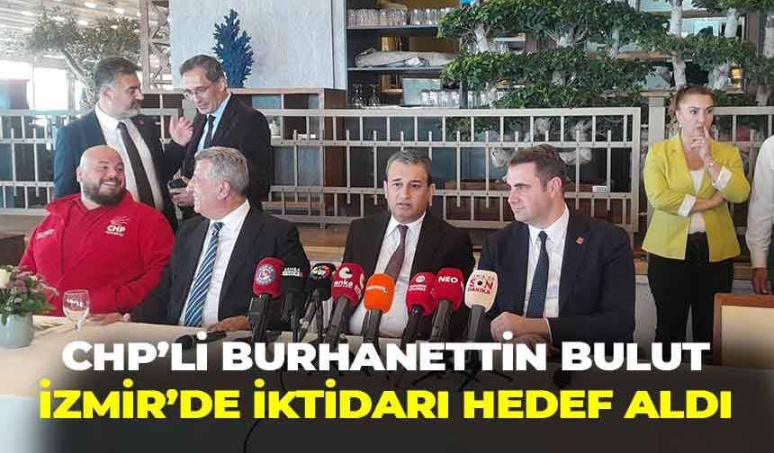 CHP'li Burhanettin Bulut, İzmir buluşmasında iktidarı hedef aldı: "AK Parti medya düzenini bozdu!”