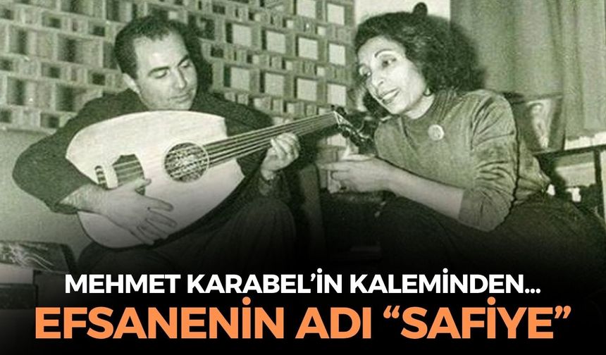 EFSANENİN ADI “SAFİYE”