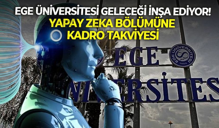 Ege üniversitesi öğretim üyesi alacak! İşte detaylar...