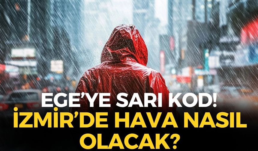 Ege'ye sarı kodlu yağış uyarısı! İzmir'de bayramın ikinci günü hava nasıl olacak?