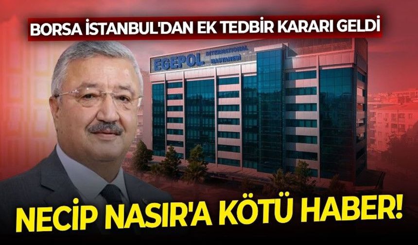 Borsa İstanbul'dan AK Parti İzmir eski Milletvekili Necip Nasır'ı üzecek haber! Şirketi için ek tedbir kararı var