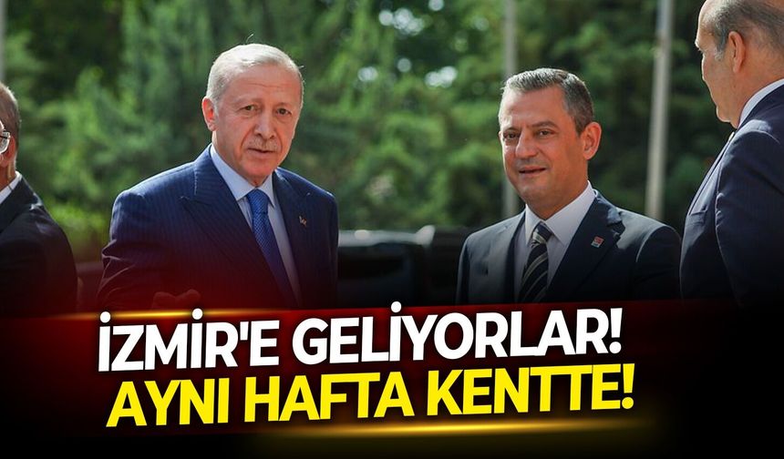 Erdoğan ve Özel İzmir'e geliyor! Aynı hafta kentte!