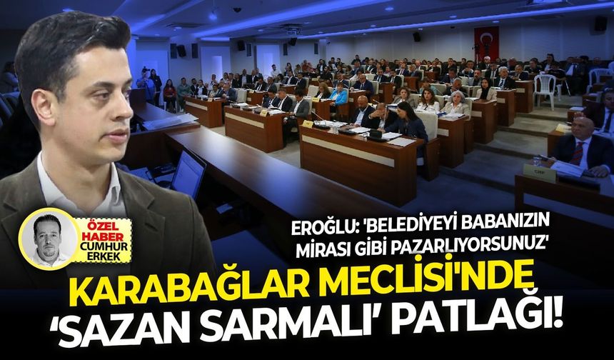 Eroğlu: 'Belediyeyi babanızın mirası gibi pazarlıyorsunuz': Karabağlar Meclisi'nde ‘sazan sarmalı’ patlağı!