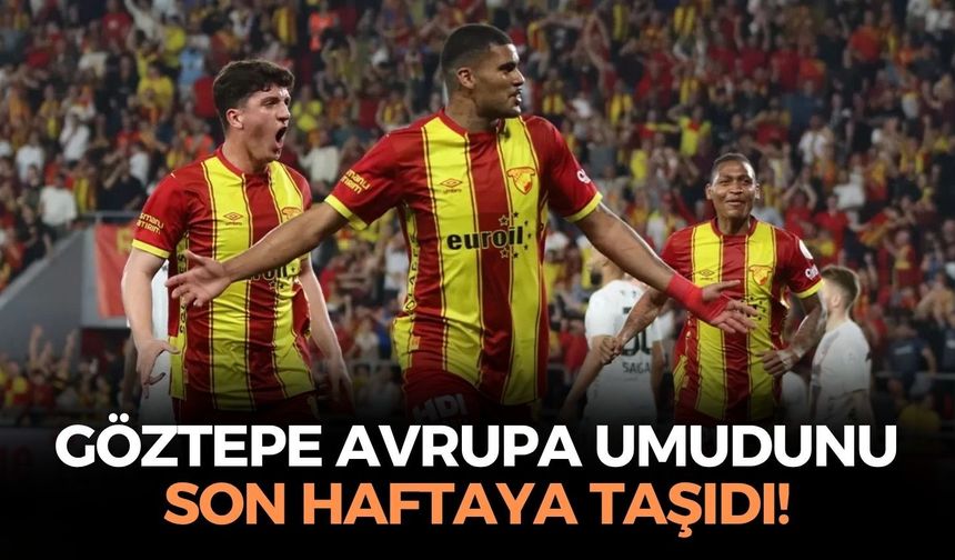 SON DAKİKA Göztepe Avrupa umudunu son haftaya taşıdı!