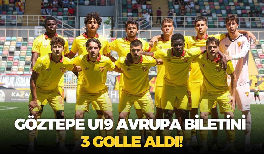 Göztepe U19 Avrupa biletini 3 golle aldı!