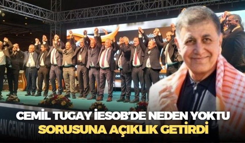 İESOB Genel Kurulu'nda gözler onu aramıştı! Cemil Tugay kongreye neden katılmadığına açıklık getirdi