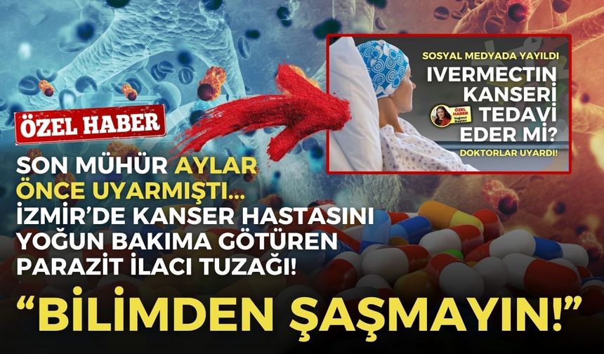 Son Mühür uyarmıştı! Kanser hastasını yoğun bakıma götüren tuzak… Prof. Dr. Karaca: Bilimden şaşmayın!