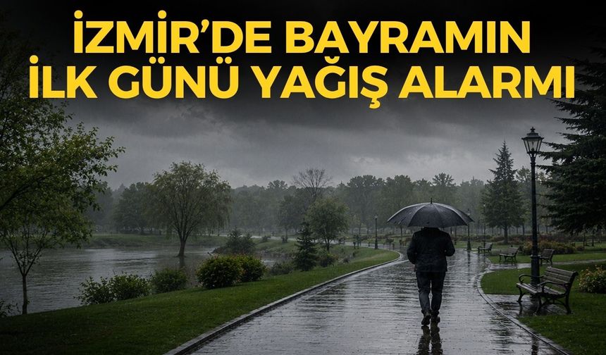 Meteoroloji’den İzmir için bayram alarmı! Şemsiyesiz çıkan yandı!