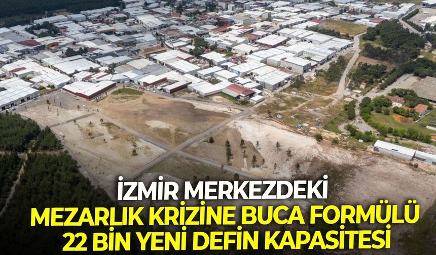 İzmir merkezdeki mezarlık krizine Buca formülü: 22 bin yeni defin kapasitesi