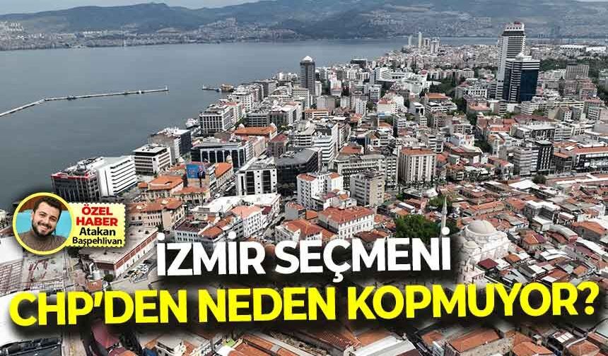 İzmir seçmeni, CHP'den neden kopmuyor?