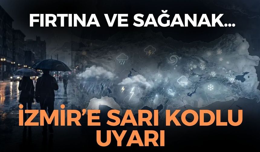 İzmir'e sarı kodlu uyarı! Fırtına ve sağanak bir arada! O saatte kuvvetini arttıracak!