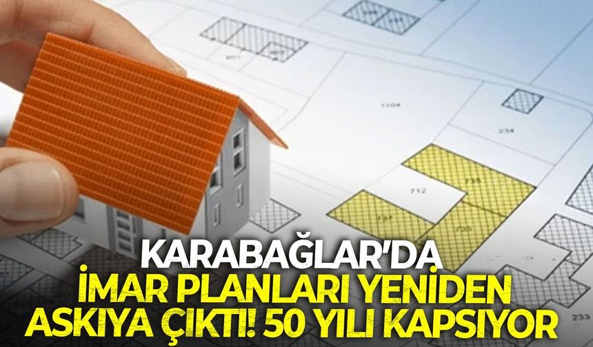 Karabağlar’da imar planları yeniden askıya çıktı! 50 yılı kapsıyor