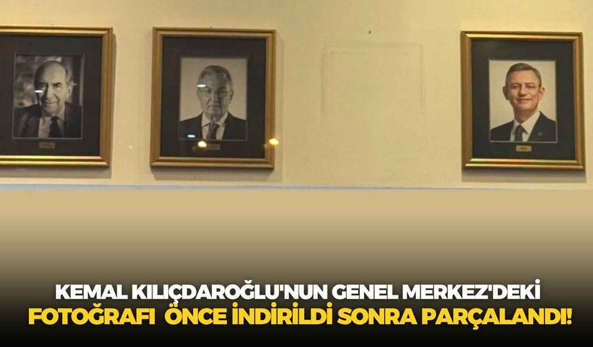 Kemal Kılıçdaroğlu'nun Genel Merkez'deki fotoğrafı önce indirildi sonra parçalandı!