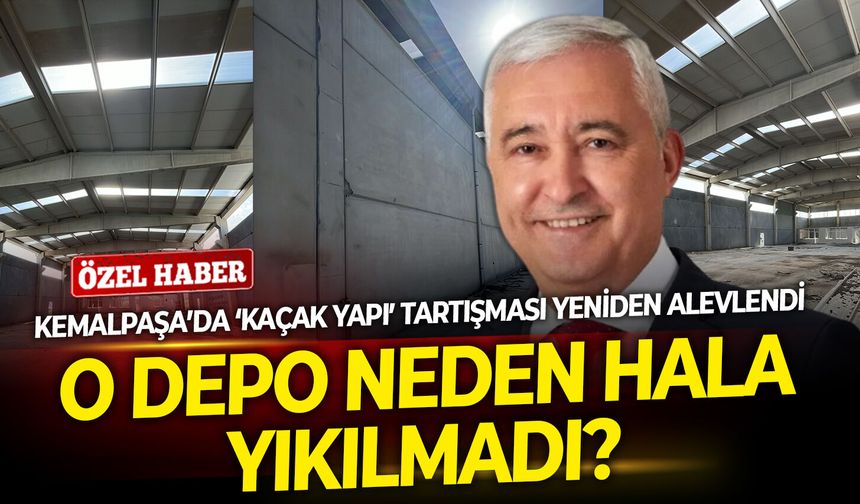 Kemalpaşa’da ‘kaçak yapı’ tartışması yeniden alevlendi: O depo neden hala yıkılmadı?