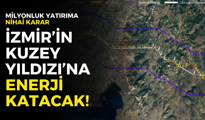 İzmir’in Kuzey Yıldızı’na enerji katacak! Milyonluk yatırıma nihai karar