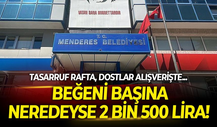 Tasarruf rafta, dostlar alışverişte! Menderes Belediyesi’nden beğeni başına neredeyse 2 bin 500 lira!