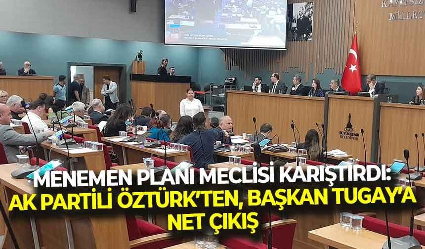 Menemen planı meclisi karıştırdı: “Konu Menemen olmasaydı oy birliği ile geçecekti!”