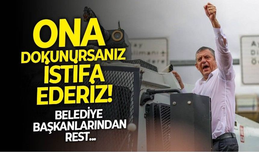 CHP'li belediye başkanlarından yeni yönetime 'İstifa' sinyali! Ona dokunursanız CHP'de belediye başkanı kalmaz!