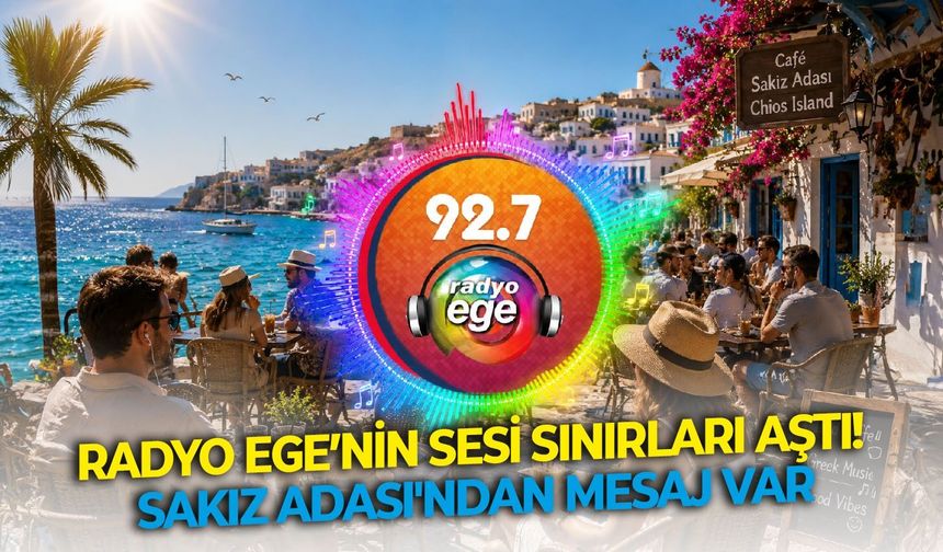 Radyo Ege’nin sesi sınırları aştı! Sakız Adası'ndan mesaj var