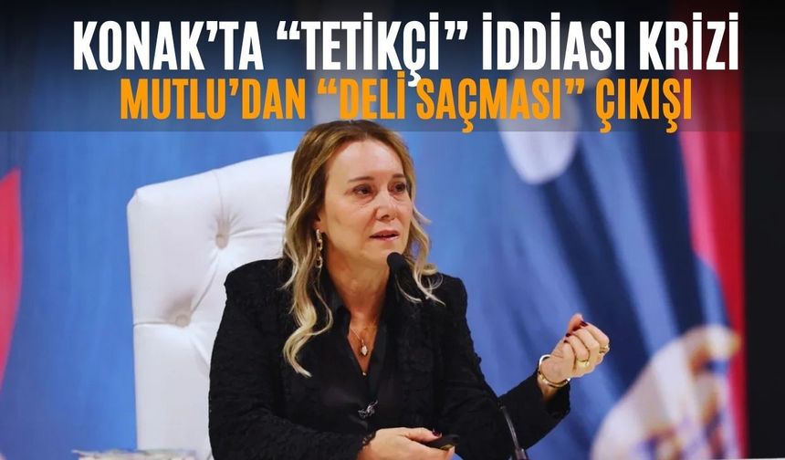 Konak’ta “tetikçi” iddiası krizi: Mutlu’dan “Deli saçması” çıkışı