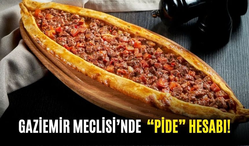 Gaziemir Meclisi’nde “Pide” hesabı!