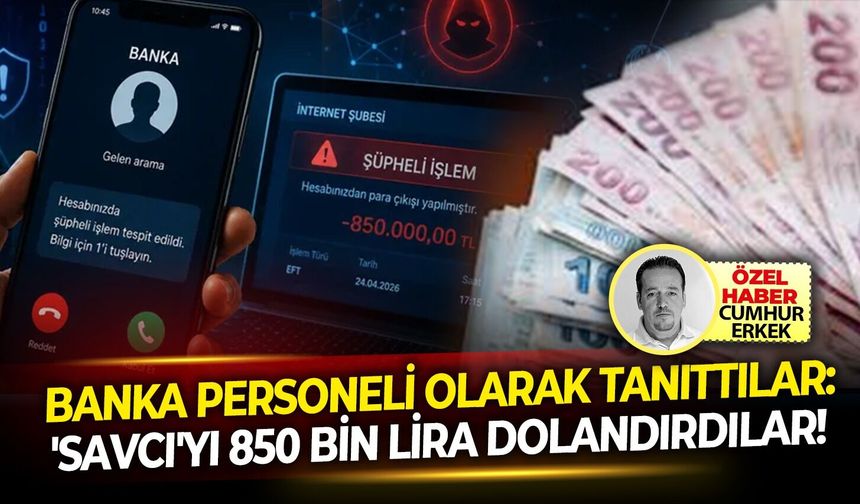 Banka personeli olarak tanıttılar: 'Savcı'yı 850 bin lira dolandırdılar!