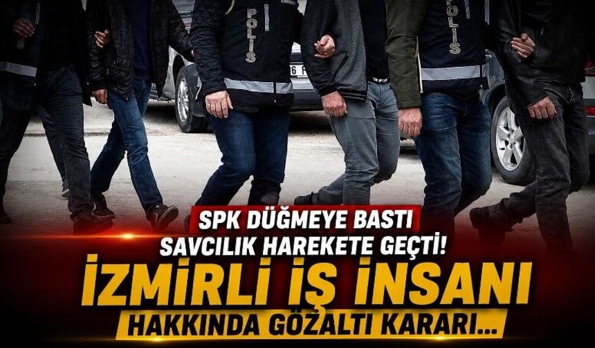 SPK suç duyurusunda bulunmuştu! Savcılık İzmirli iş insanı Nazım Torbaoğlu hakkında gözaltı kararı verdi