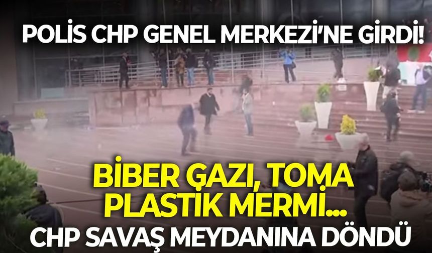 SON DAKİKA CHP Genel Merkezi'ne kapıyı kırıp girdiler! Plastik mermili, biber gazlı müdahale