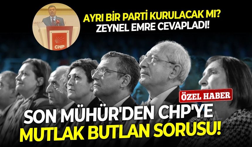 SON DAKİKA Son Mühür'den CHP'ye mutlak butlan sorusu! Yeni bir parti kurulacak mı? Zeynel Emre cevapladı!