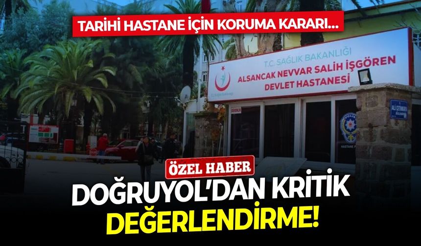 Tarihi Hastane için koruma kararı… Doğruyol’dan kritik değerlendirme!