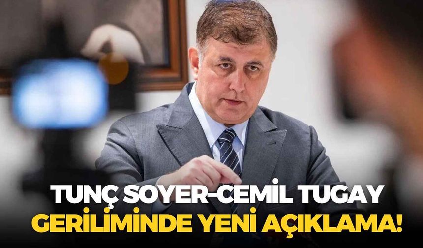 Tunç Soyer–Cemil Tugay geriliminde yeni açıklama!