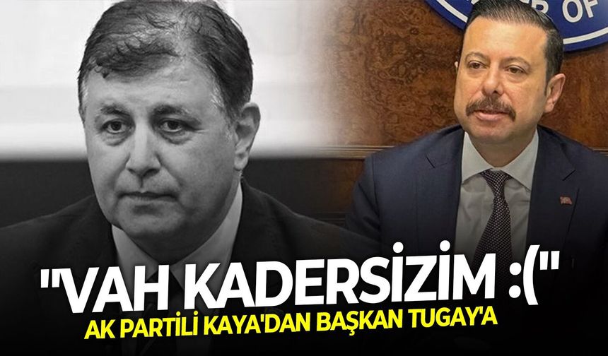 AK Partili Kaya'dan Başkan Tugay'a: "Vah kadersizim :("