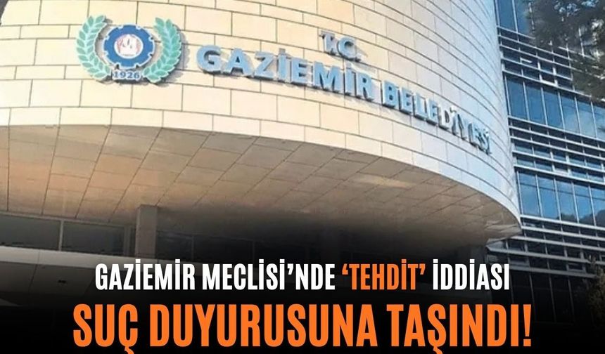 Gaziemir Meclisi’nde ‘tehdit iddiası’ suç duyurusuna taşındı!