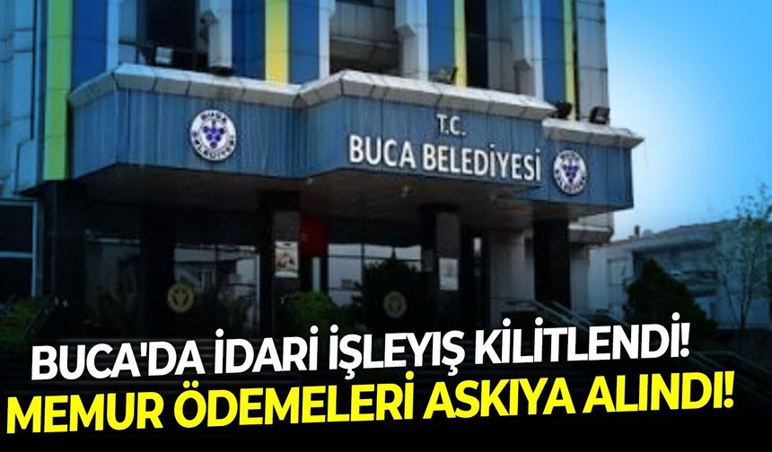 Buca'ya yapılan operasyon sonrası idari işleyiş kilitlendi!  Memur ödemeleri askıya alındı!