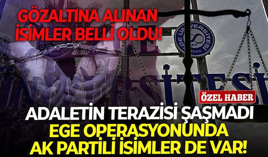 Adaletin terazisi şaşmadı: Ege operasyonunda AK Partili isimler de var!