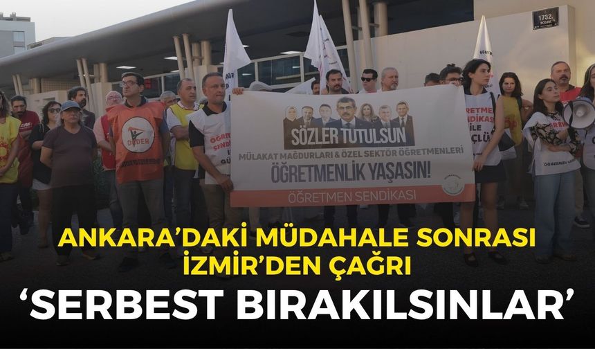 Ankara’daki öğretmen müdahalesine İzmir’den çağrı: Derhal serbest bırakılsın!