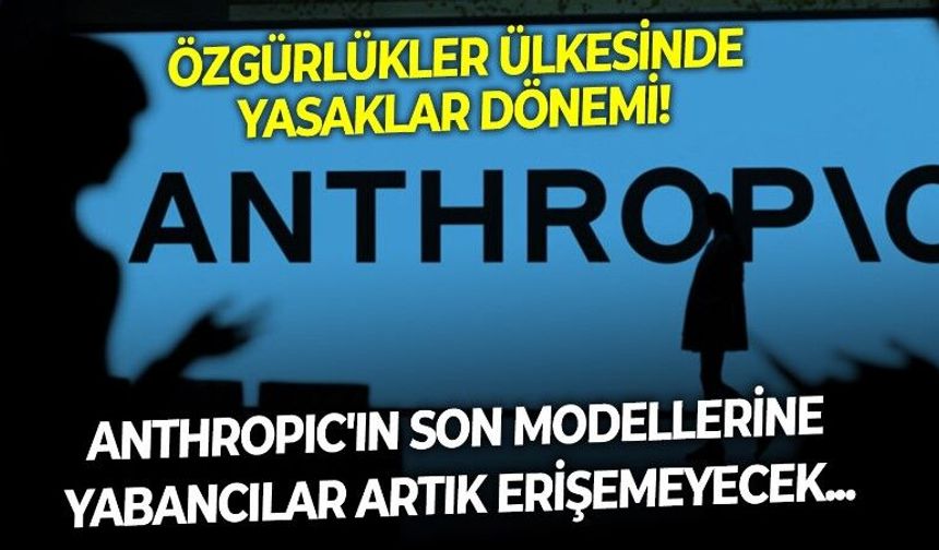 ABD'den ilginç ve ürkütücü hamle! Anthropic'in en güçlü modellerine yabancıların erişimi artık yasak