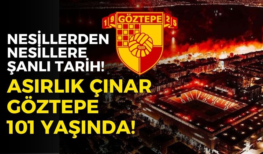 Nesillerden nesillere şanlı tarih! Asırlık çınar Göztepe 101 yaşında!
