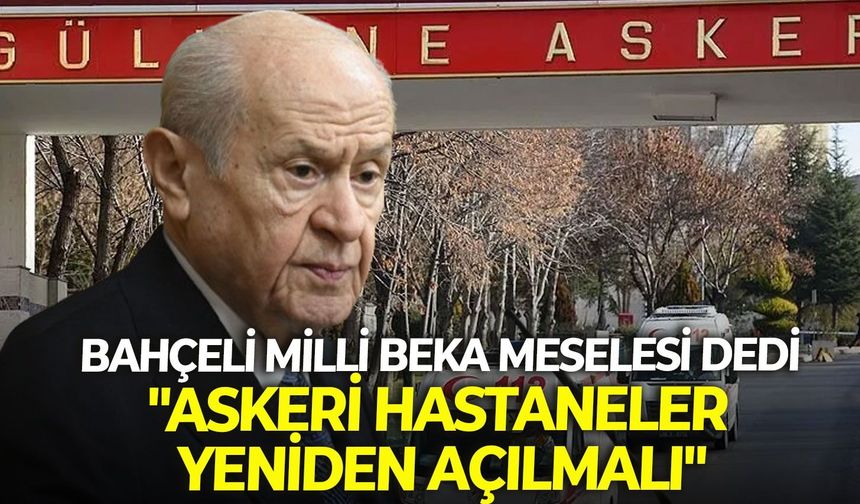"Askeri hastaneler yeniden açılmalı" Bahçeli kürsüden seslendi!