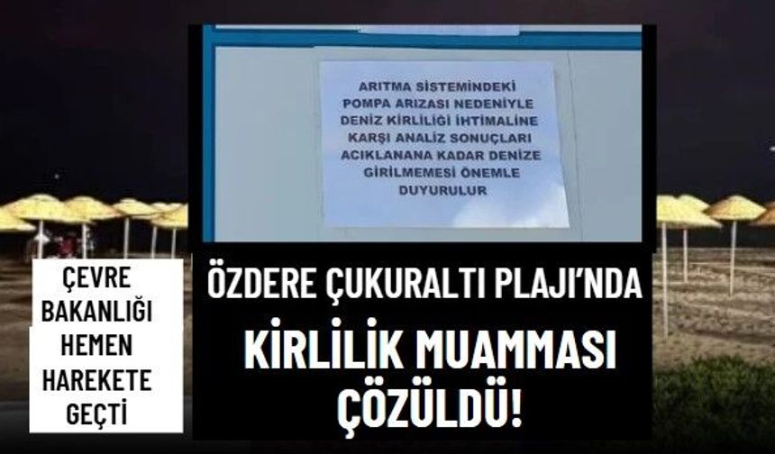 Özdere'nin mavi bayraklı Çukuraltı Plajı'na kanalizasyon sızdığı iddiası Bakanlığı harekete geçirdi!