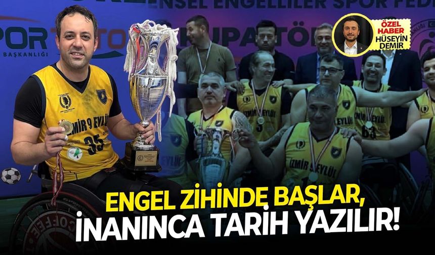 Engel zihinde başlar, inanınca tarih yazılır!
