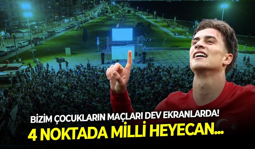 İzmir meydanları tribüne çevriliyor! Bizim çocukların maçları dev ekranlarda!
