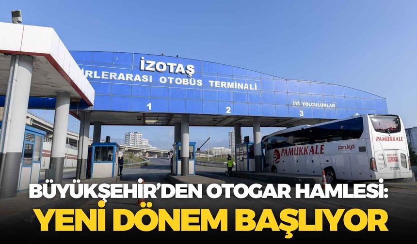 Büyükşehir’den otogar hamlesi: Yeni dönem başlıyor